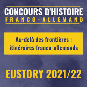 Concours d’histoire scolaire franco-allemand 2021/22