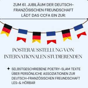 Posterausstellung ‘Die deutsch-französische Freundschaft und WIR’ – Poetry-Slam-Texte von internationalen Studierenden // CCFA